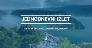 Ideja za izlet 2 - Tvrđava Golubac, Lepenski vir, Đerdapska klisura, Kapetan Mišin breg