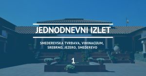 Ideja za izlet - Smederevska tvrđava, Viminacijum, Srebrno, jezero, Smederevo