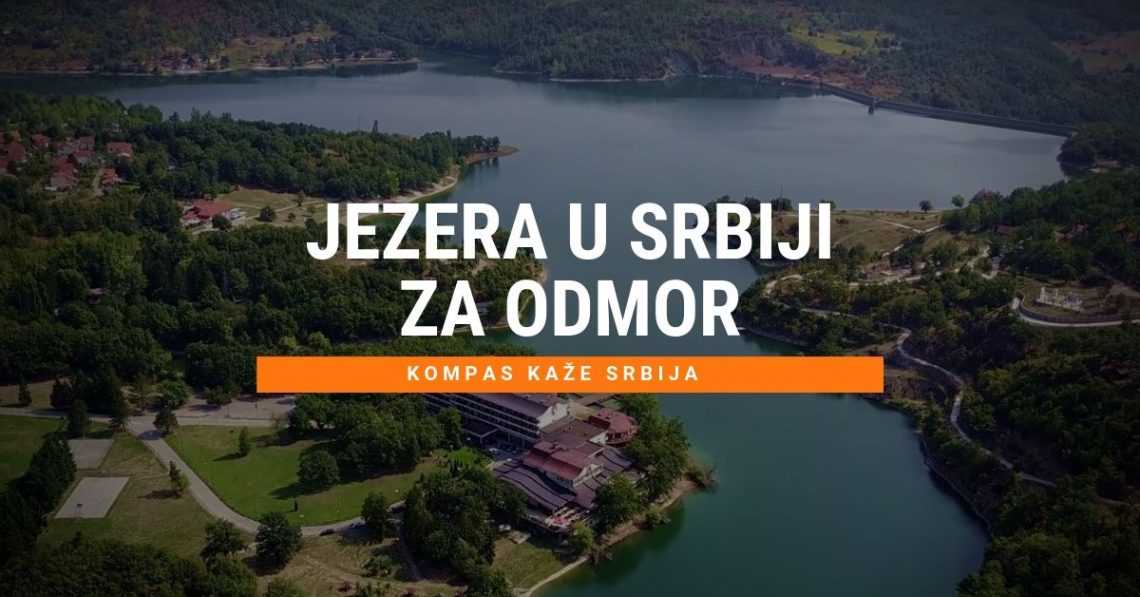 Najlepša Jezera U Srbiji Za Odmor I Kupanje Kompas Kaže Srbija.