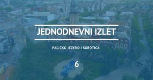 Jednodnevni izlet Palićko jezero i Subotica